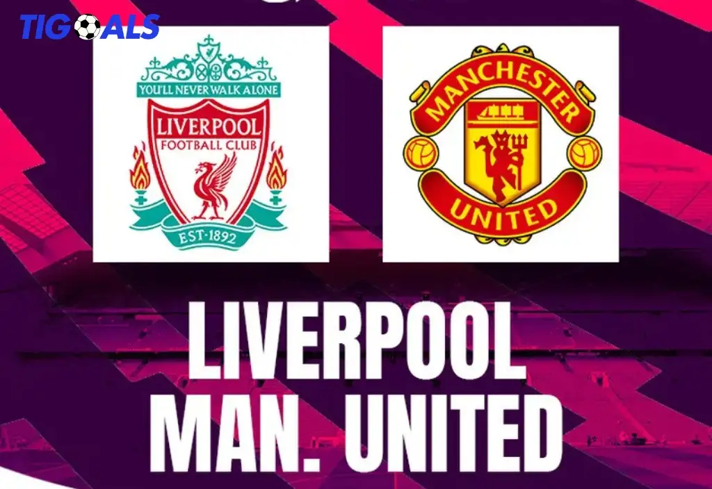 Jadwal Big Match Pekan Ini Manchester United vs Liverpool - Rivalitas Abadi di Panggung Sepak Bola